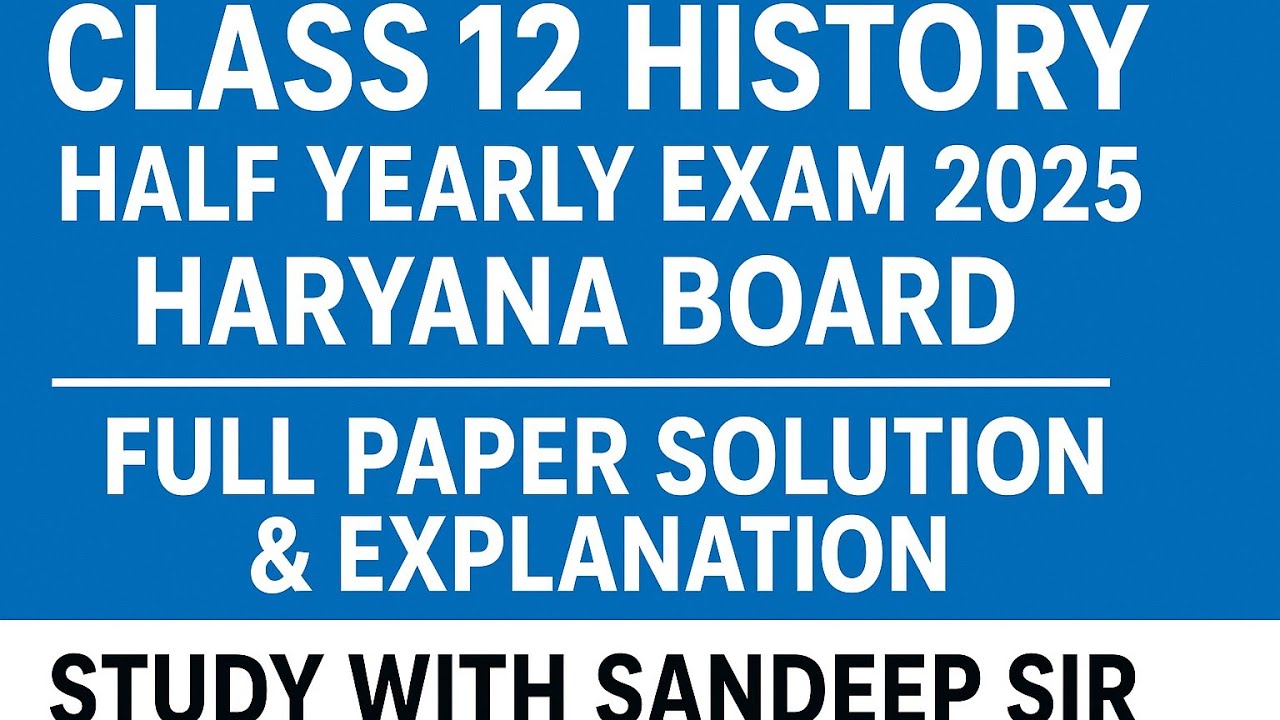 “Class 12 History Half Yearly Exam 2025 | Haryana Board | Full Paper Solution & Explanation”NCERT 