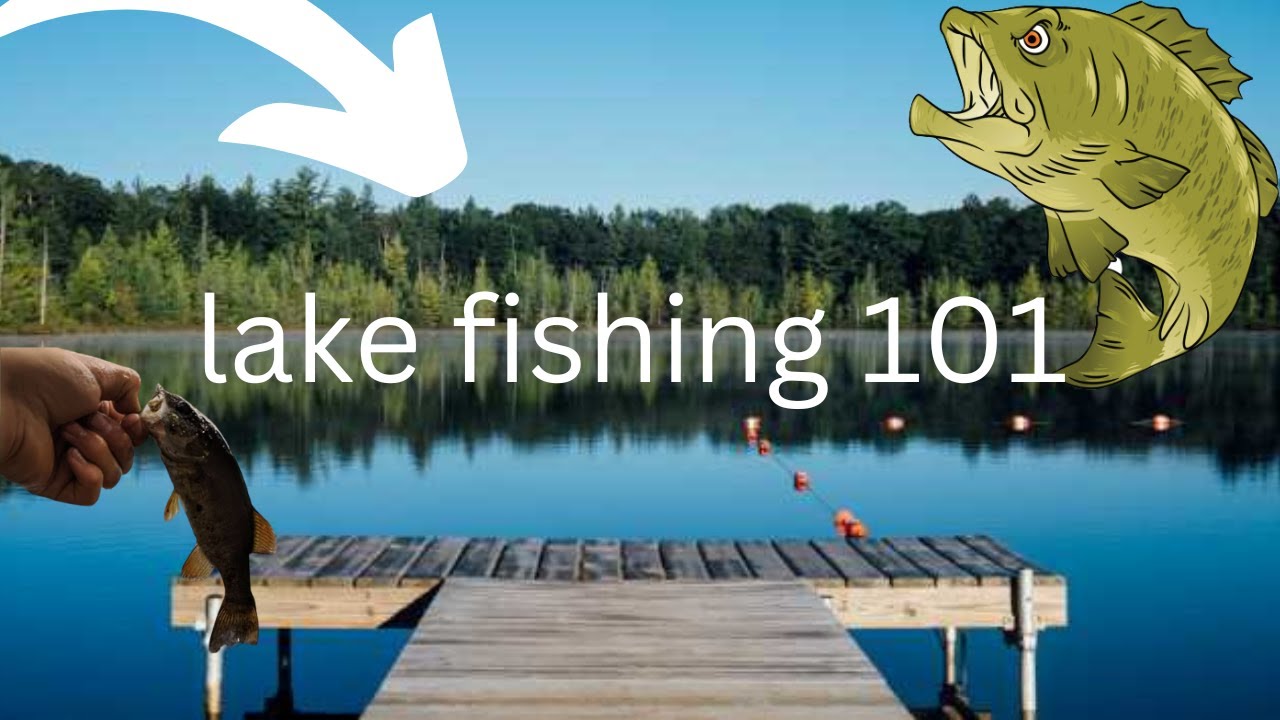 How to fish a lake...(for beginners)