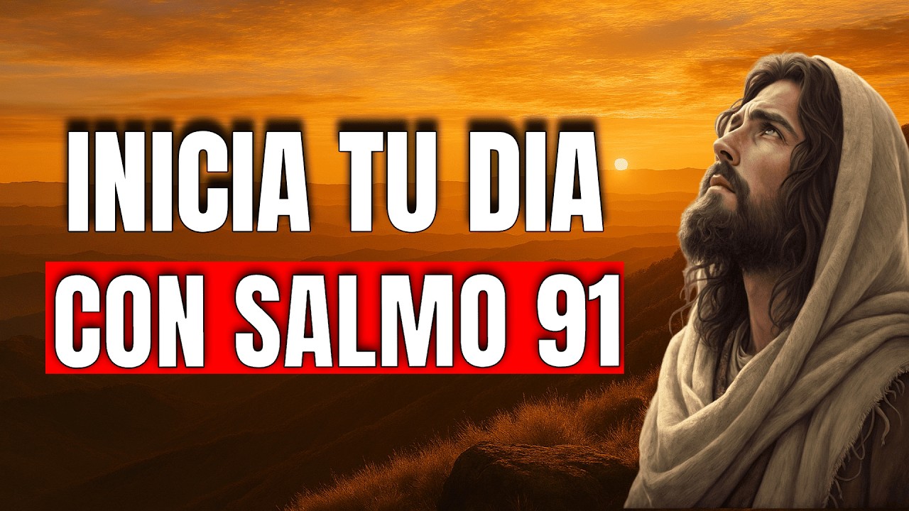Oración de la mañana con el Salmo 91 | La Armadura Invisible que Dios te Da contra todo Mal
