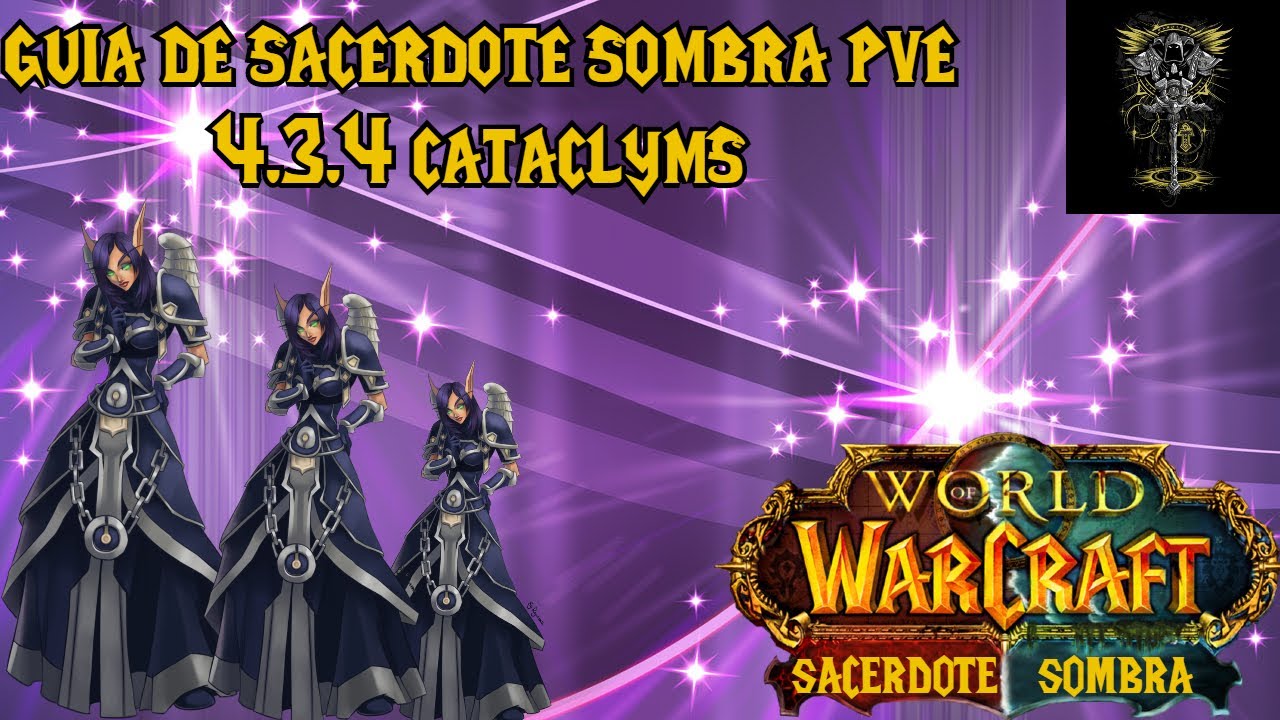 GUÍA DE SACERDOTE SOMBRA PVE 4.3.4 CATACLYMS!!! DPS