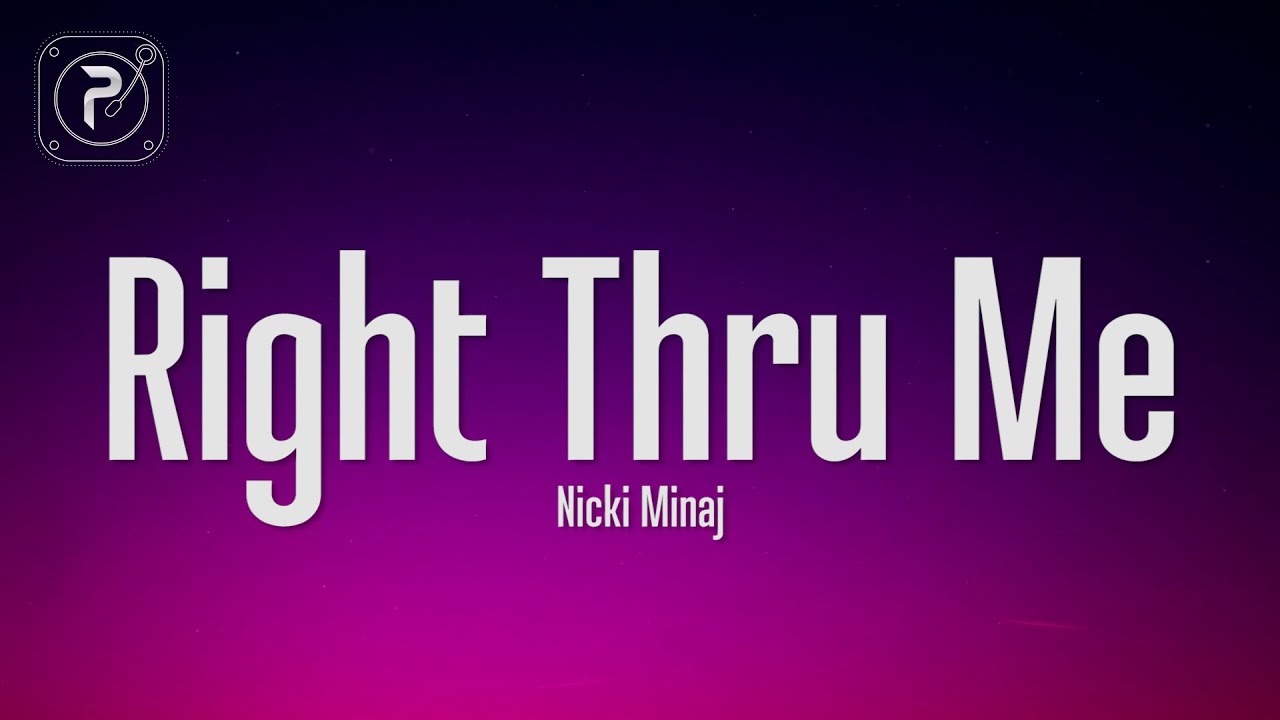 Nicki Minaj - Right Thru Me (Lyrics)
