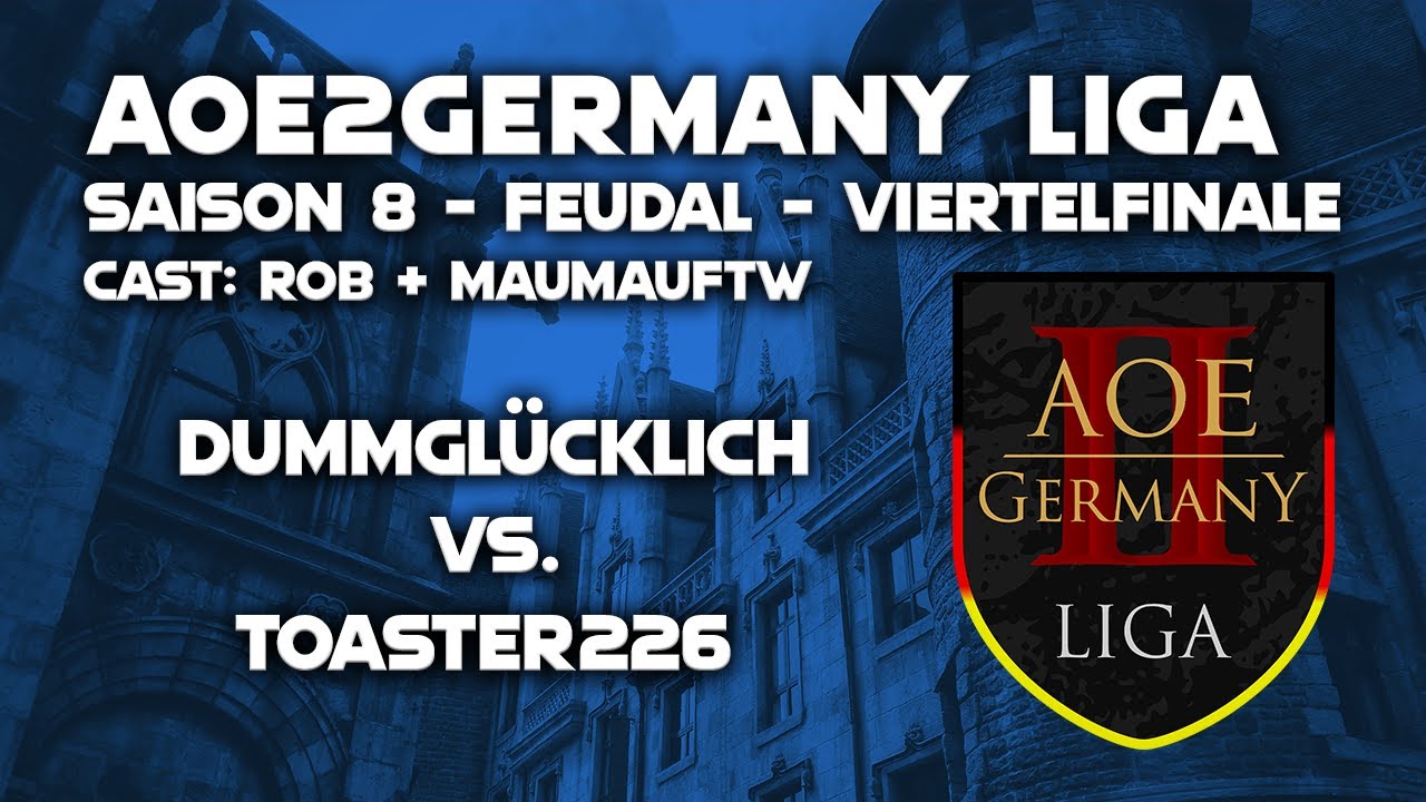 AoE2Germany Liga - Saison 8 - Feudal Liga | Viertelfinale | Dummglücklich vs. Toaster226 (Bo5)