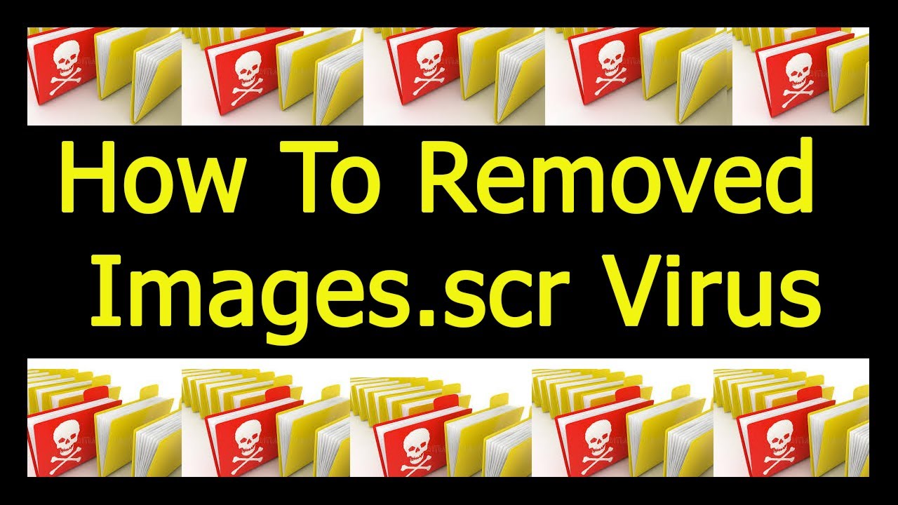 How To Removed Images.scr Virus
