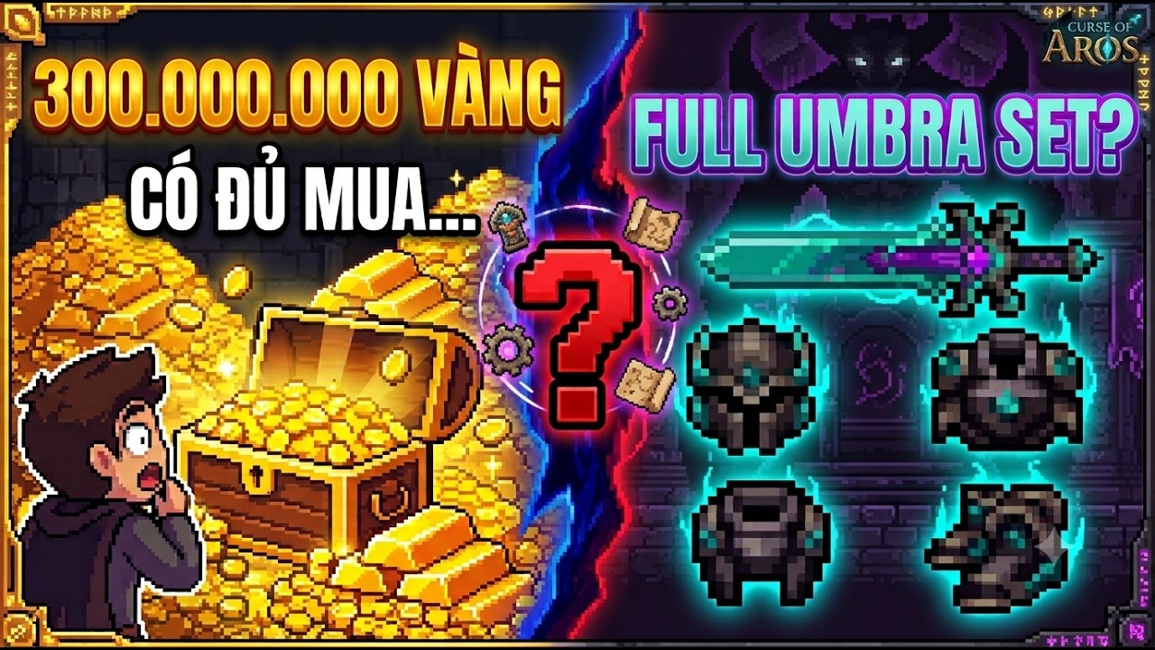 [Curse of Aros] Tôi Đã Đốt 300.000.000 Vàng Như Thế Nào Đễ Mua Được Full Umbra Set ?