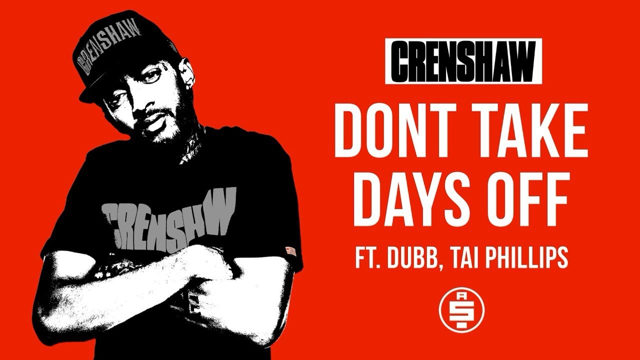 Nipsey Hussle - Dont Take Days Off (mic echo version) | elianajustcuz/alg6rithm