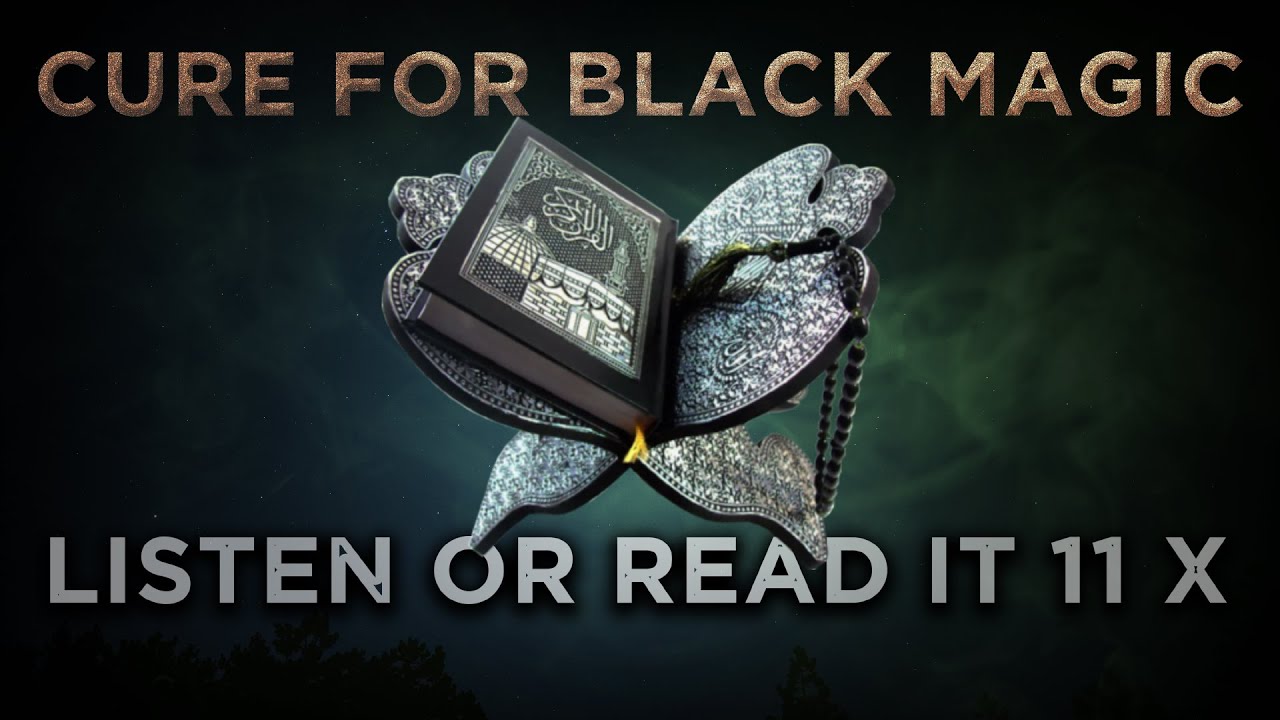 Cure To Black Magic (Sihr) Using Special Verses of the Holy Quran