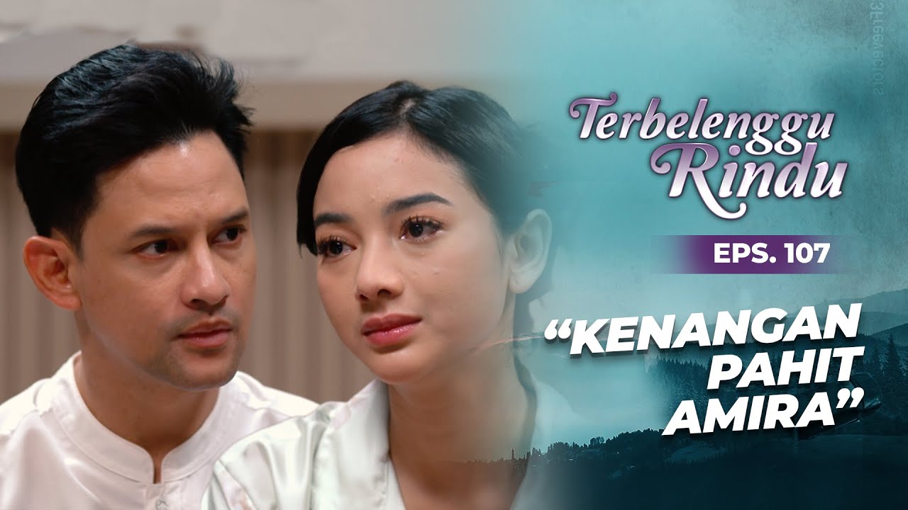 Amira Ceritakan Kenangan Pahitnya Ke Mas Biru | TERBELENGGU RINDU | EPS. 107 (3/3)