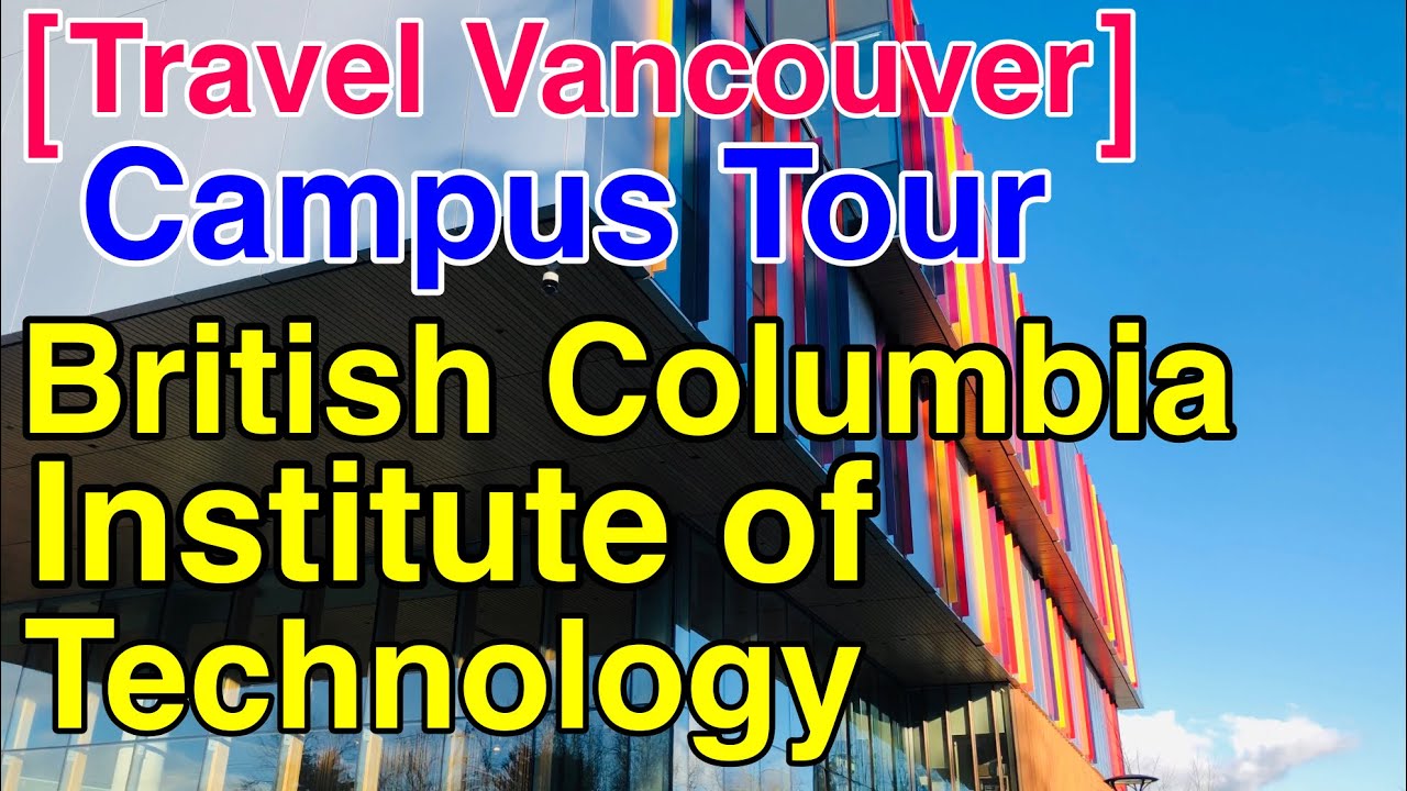 [Travel Vancouver] BCIT British Columbia Institute of Technology Campus Walking Tour Feb 20, 2022