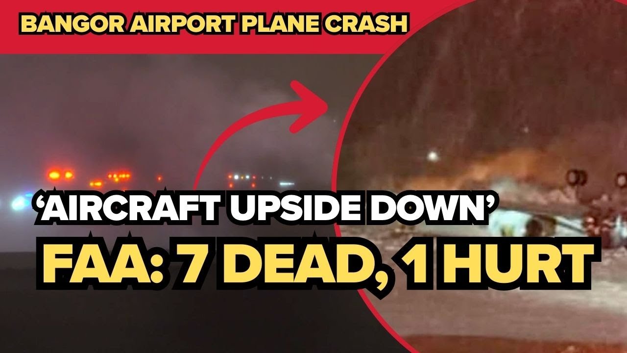 7 dead, 1 injured | Plane lands upside down, catches fire at Bangor International Airport in Maine