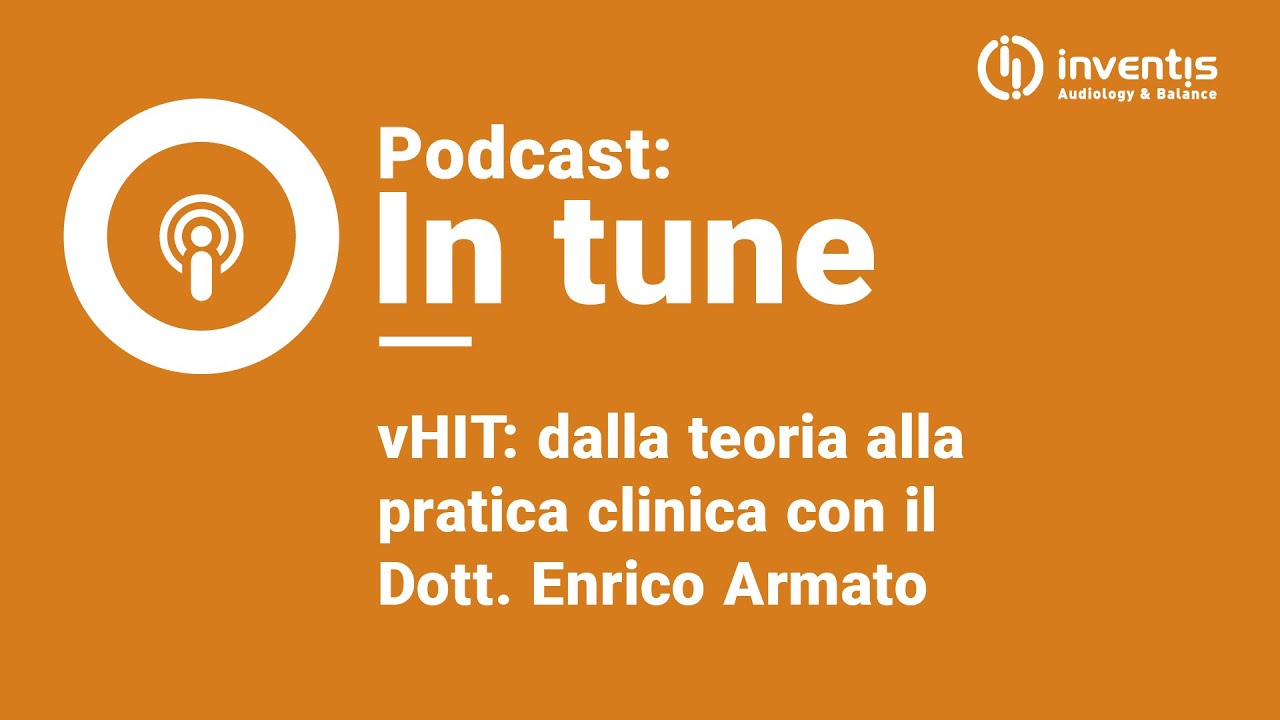 IN TUNE Ep. 3 - vHIT: dalla teoria alla pratica clinica con il Dott. Enrico Armato