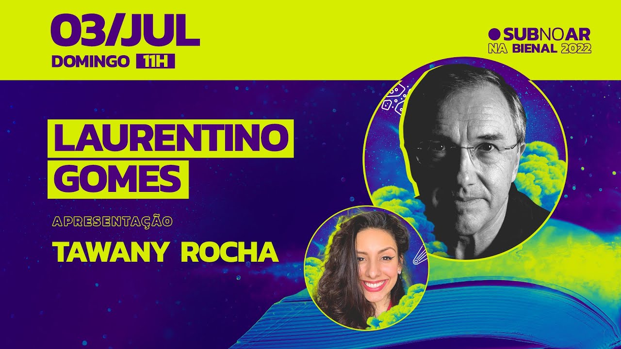 #SubNoAr Bienal: Laurentino Gomes e Tawany Rocha | Submarino
