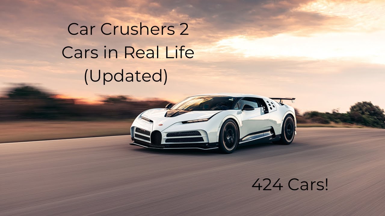 (OUTDATED: CHECK CHANNEL FOR UPDATED) All Car Crushers 2 Cars in Real Life!