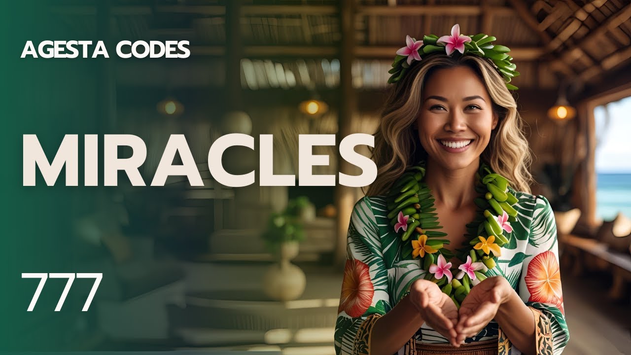 Sacred Codes by Agesta to manifest Miracles - 777