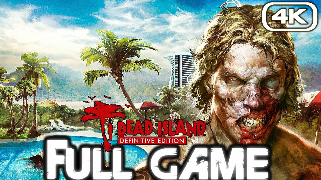 DEAD ISLAND DEFINITIVE EDITION Gameplay Walkthrough FULL GAME (4K 60FPS) No Commentary