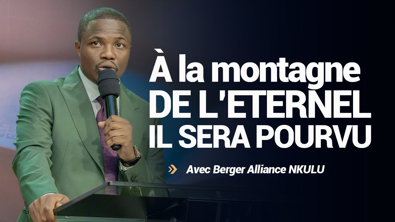 A la montagne de l'Eternel il sera pourvu | Berger Alliance NKULU