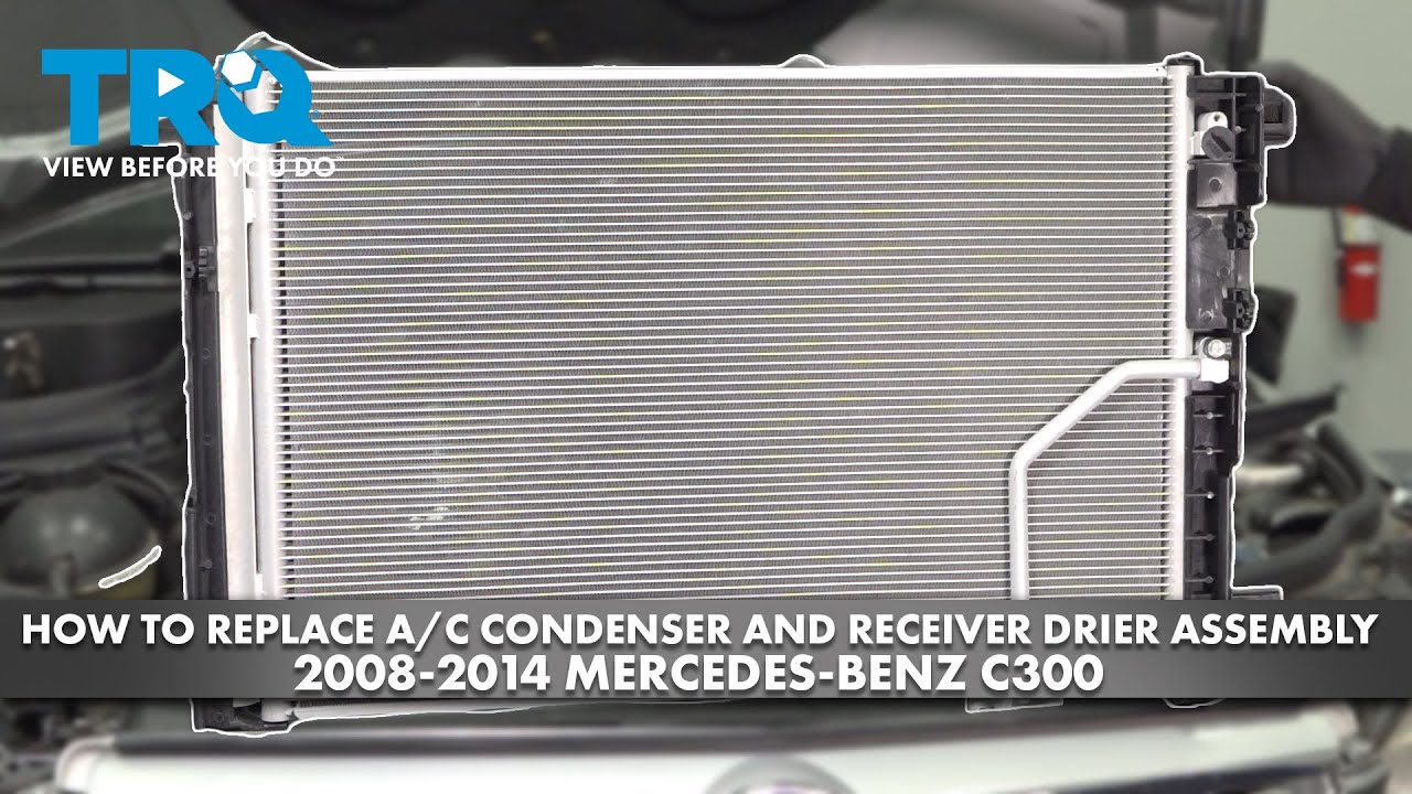 Как заменить конденсатор и осушитель кондиционера в сборе на Mercedes-Benz C300 2008-2014 годов в...