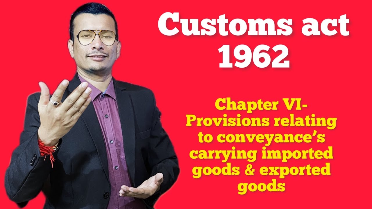 Customs act 1962- Chapter VI-Provisions relating to Conveyances carrying imported or exported goods