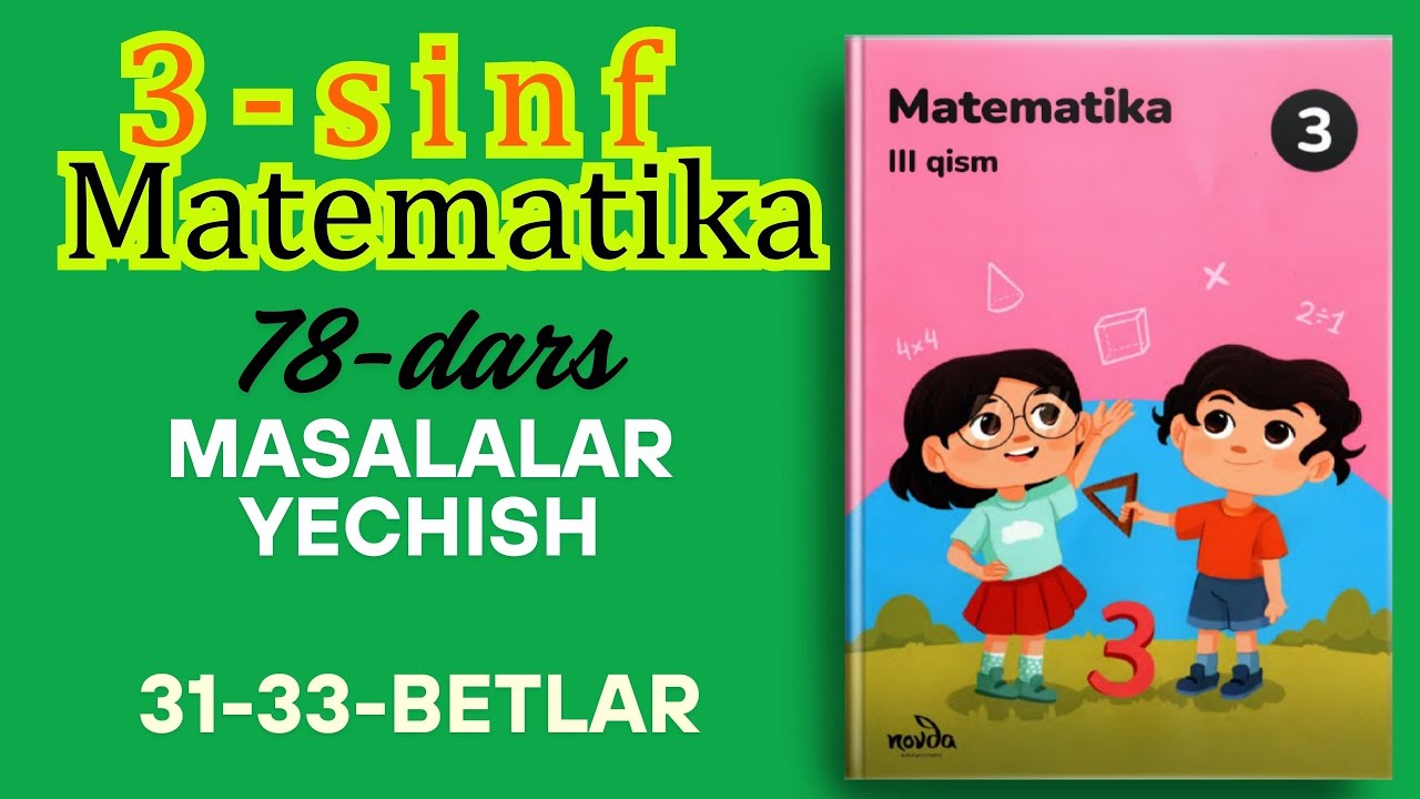 3-sinf Matematika 78-dars: Masalalar Yechish | To&lsquo;liq Izohli Yechimlar