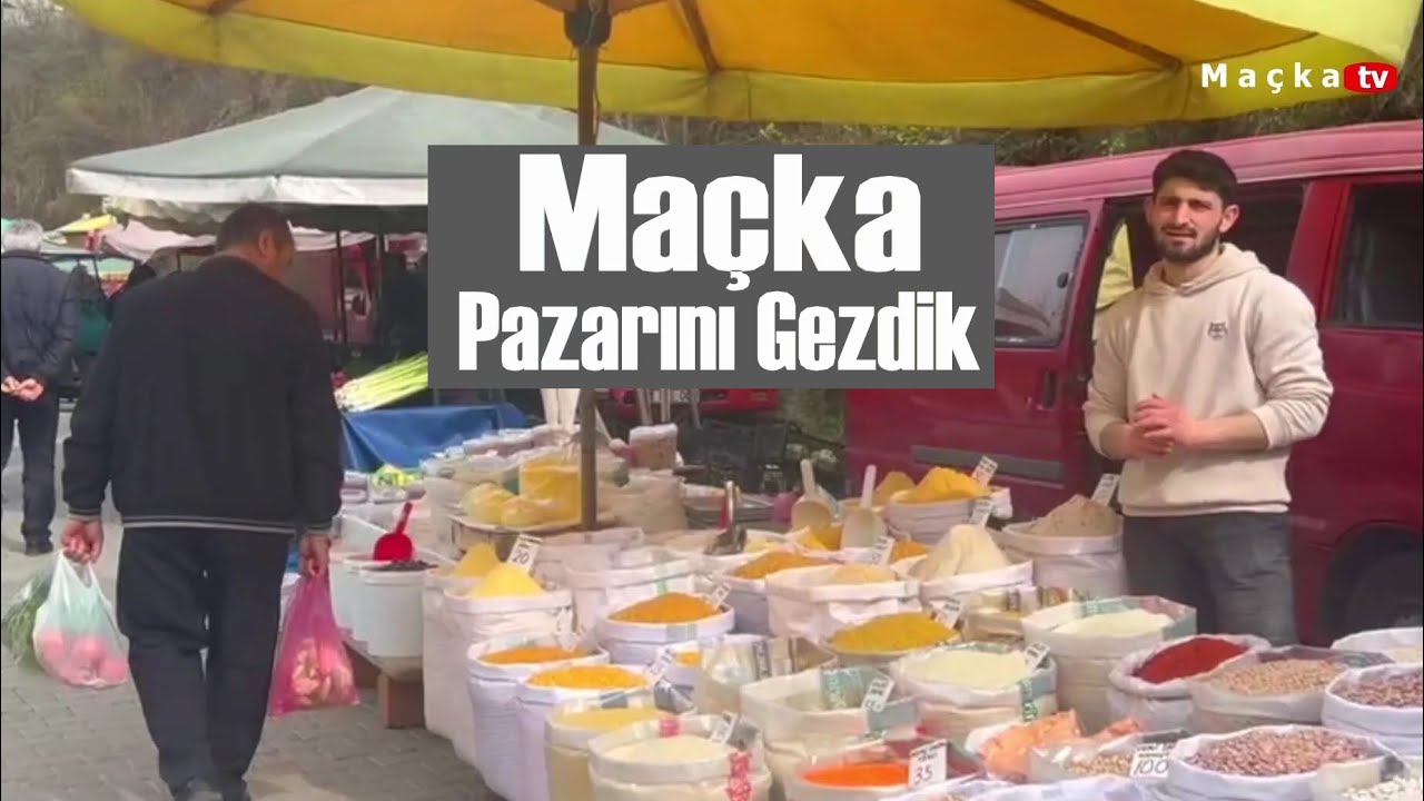 Maçka Pazarını Gezdik..!