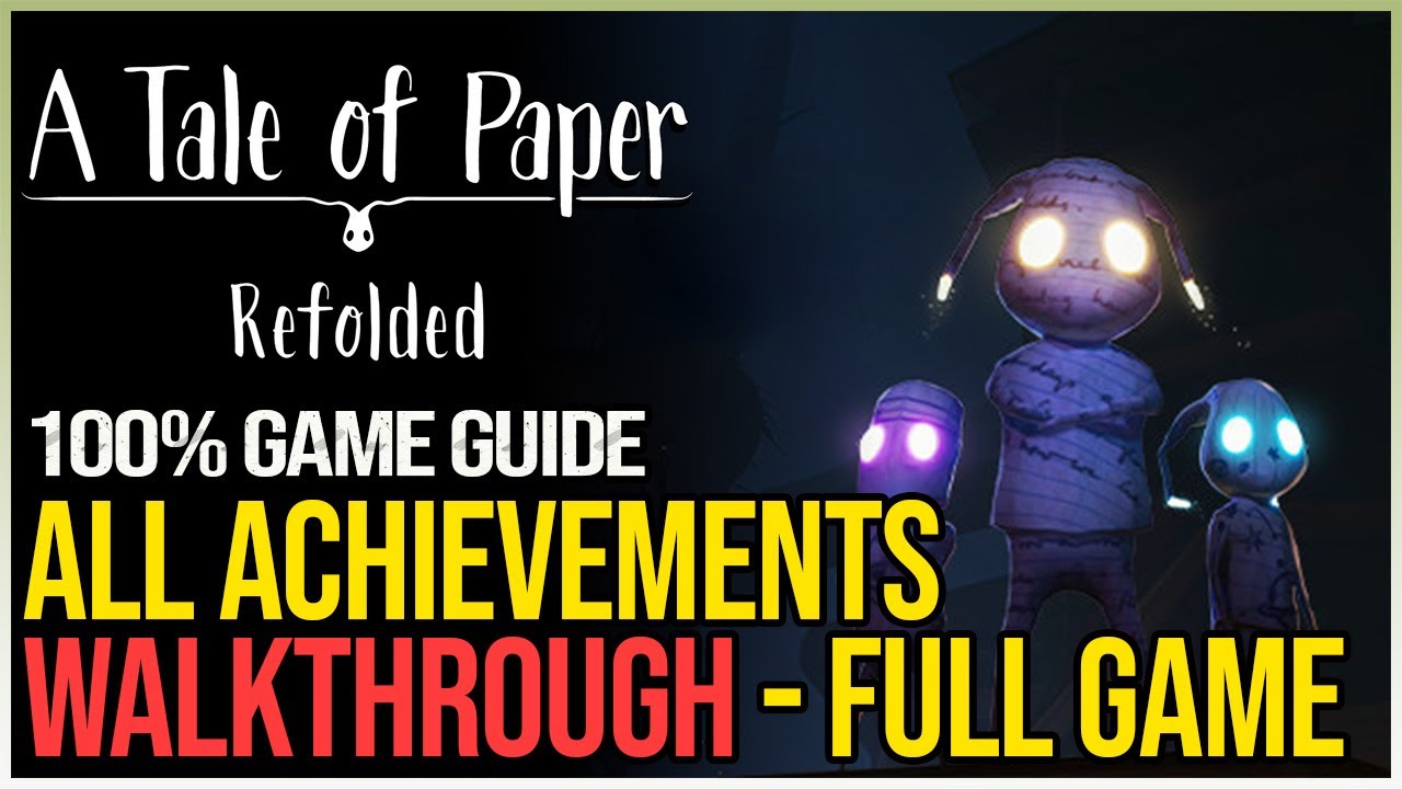 A Tale of Paper: Refolded 100% Walkthrough - All Achievements & Collectibles