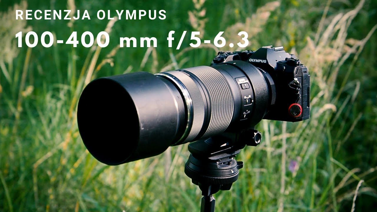 Olympus 100-400 mm f/5.0-6.3 IS - Recenzja