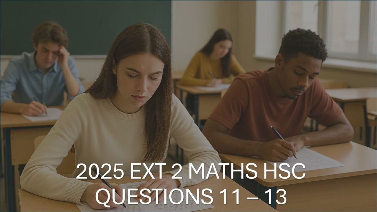 Решения к заданиям 11, 12, 13 из экзамена HSC Ext 2 по математике за 2025 год.
