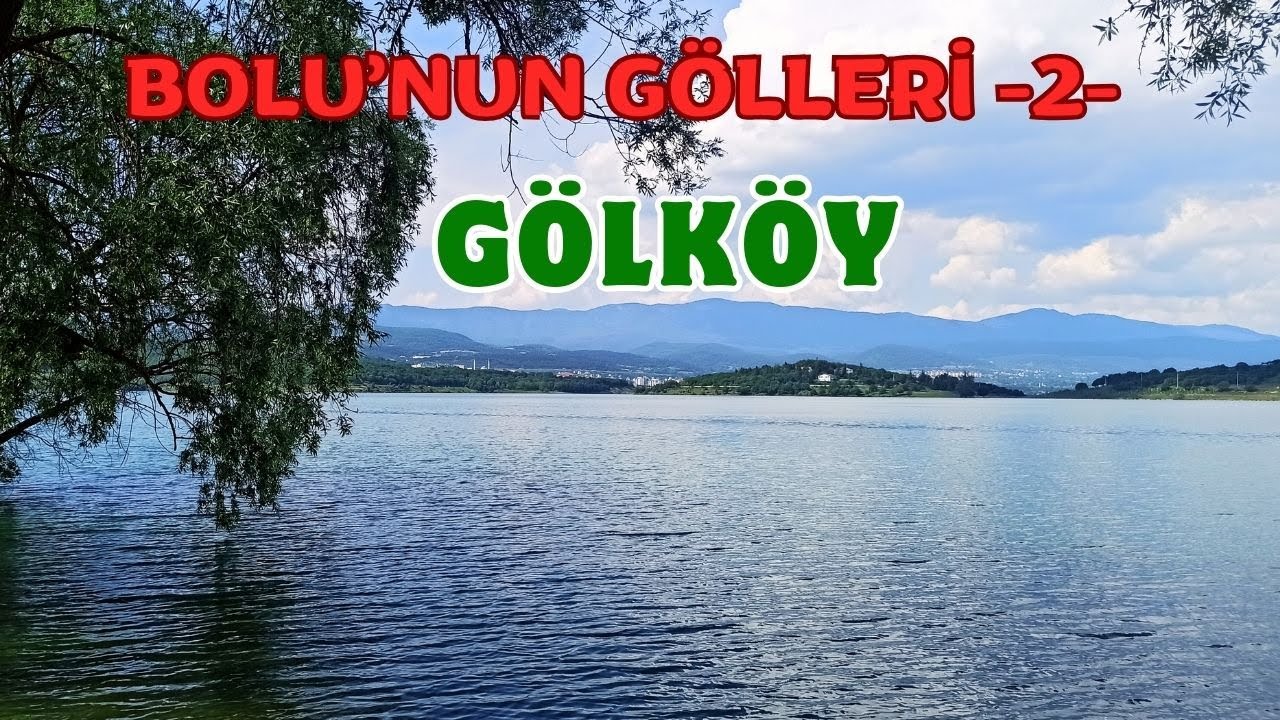 BOLU'NUN GÖLLERİ -2- GÖLKÖY BARAJ GÖLÜ