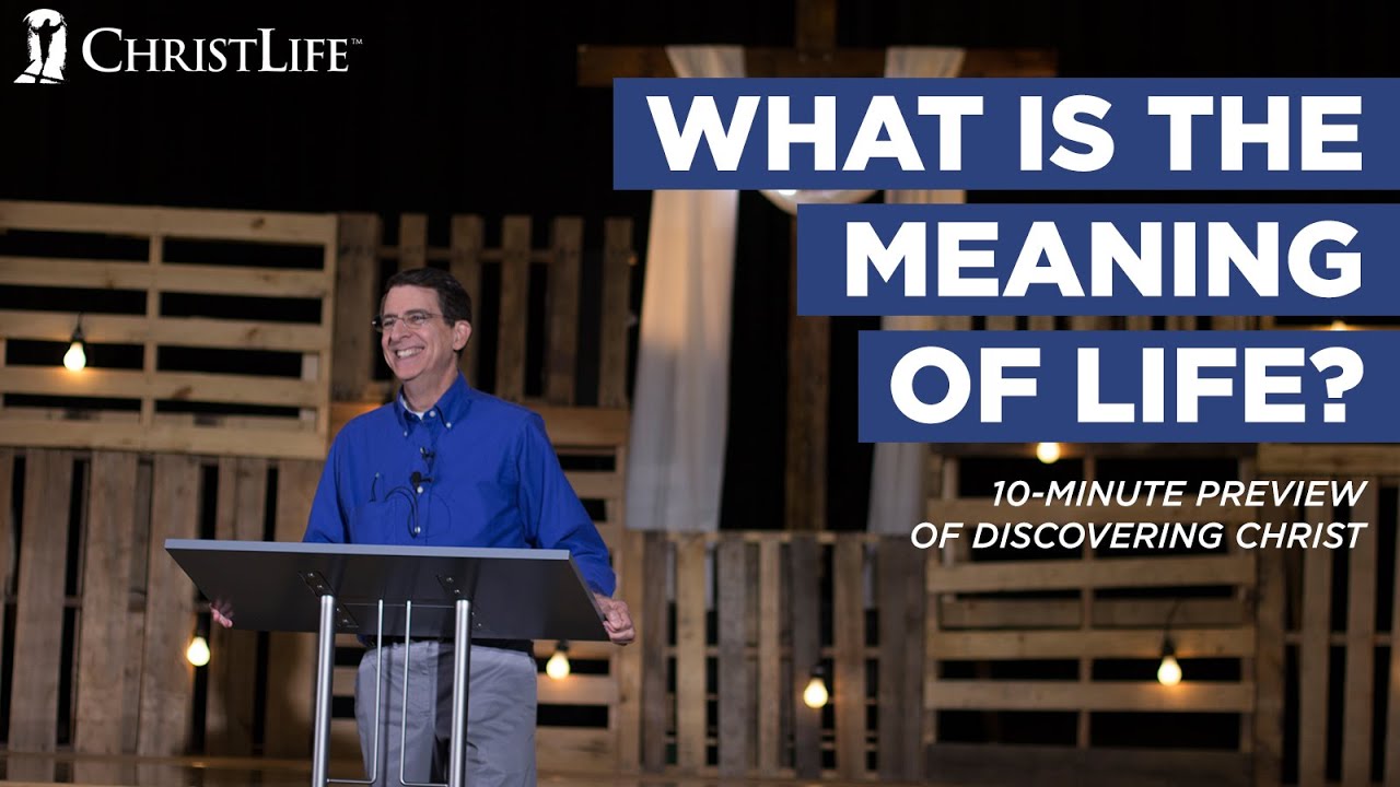 Discovering Christ: What is the Meaning of Life? (10 min preview)