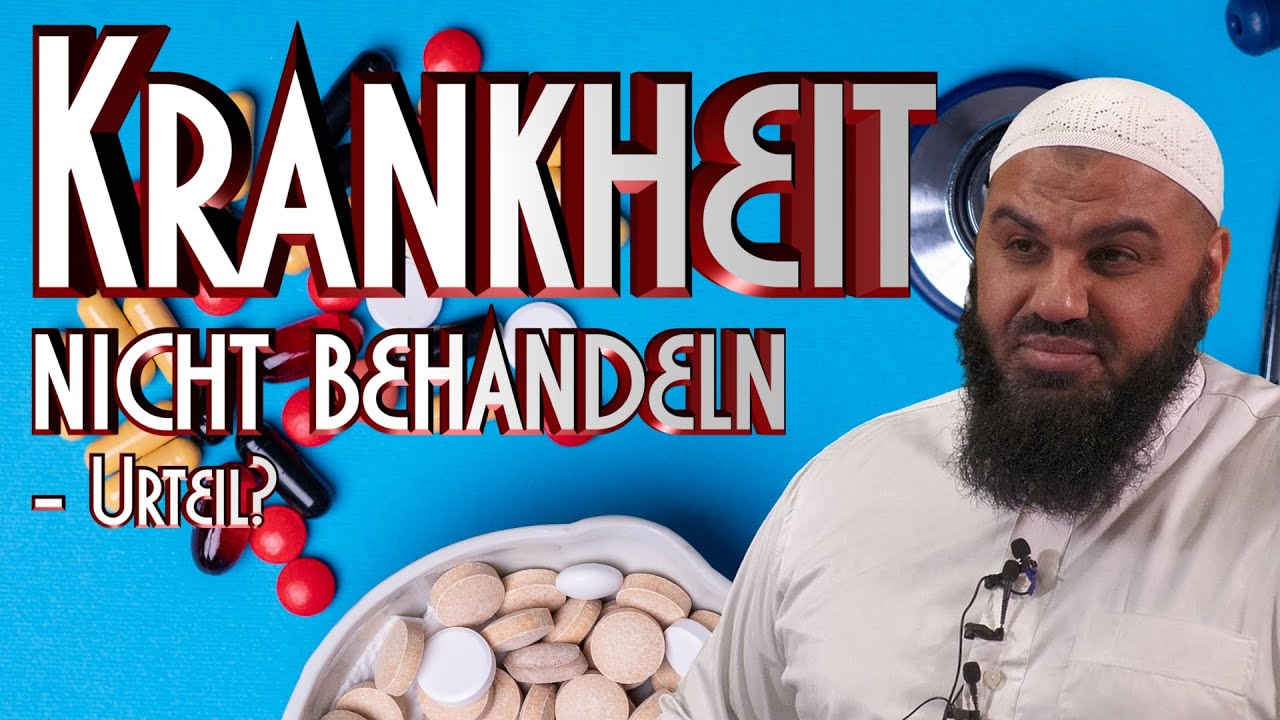 KRANKHEIT NICHT BEHANDELN – URTEIL? mit A. Abul Baraa in Braunschweig