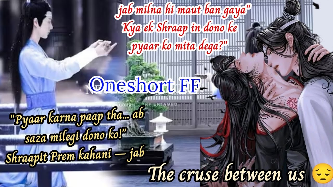 😈The curse between us 😔 | wangxian oneshort fanfiction | jab milna hi mote bane jaye 😱👿 #bllove