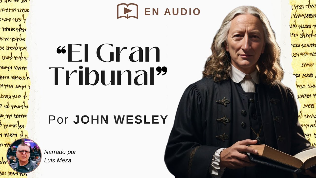 El Gran Tribunal / John Wesley (Romanos 14:10)