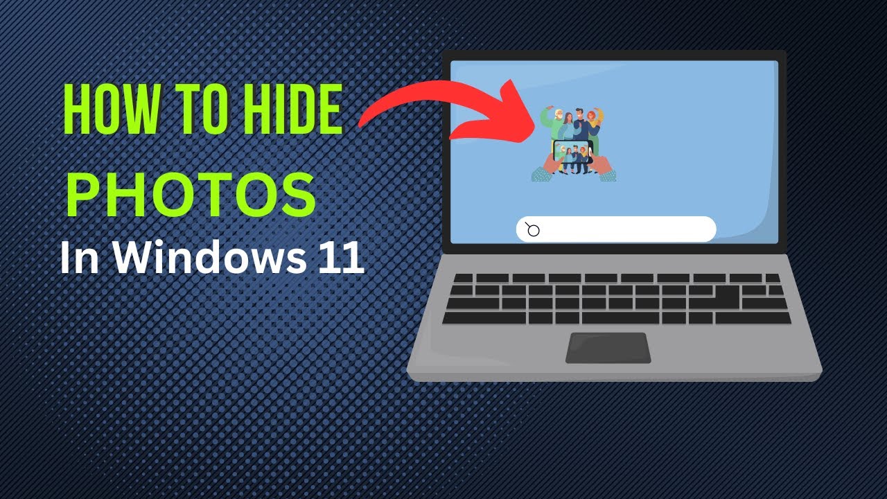 How to Hide Photos in Windows 11 Laptop (Easy Guide)