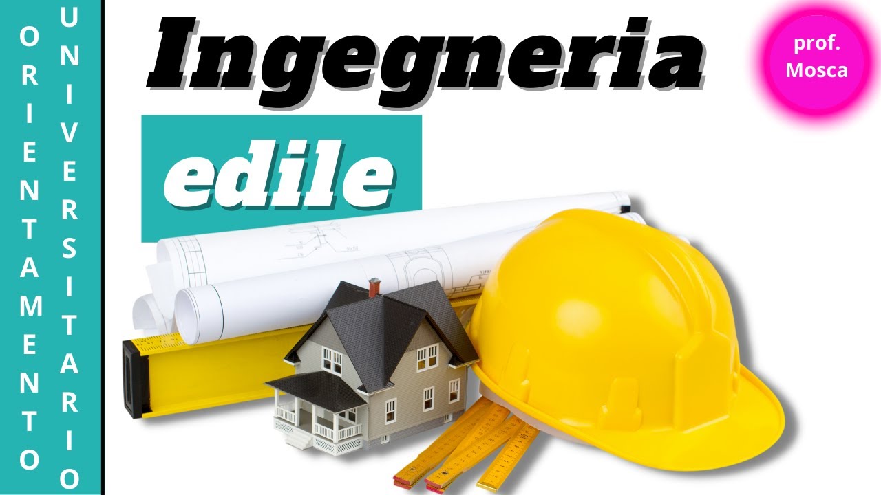 Studiare  INGEGNERIA EDILE - Orientamento Universitario