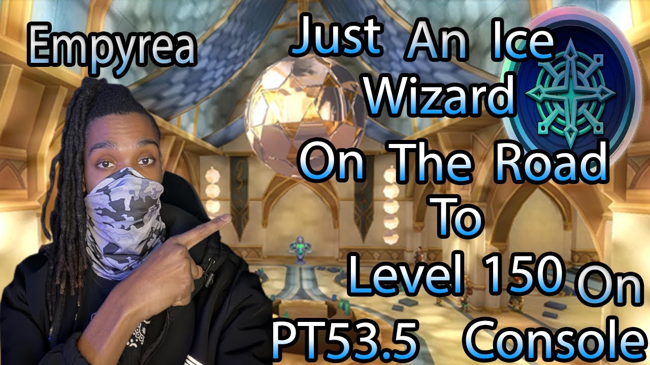 JUST AN ICE WIAZARD On The Road To Level 150 On Console Empyrea Part 53.5