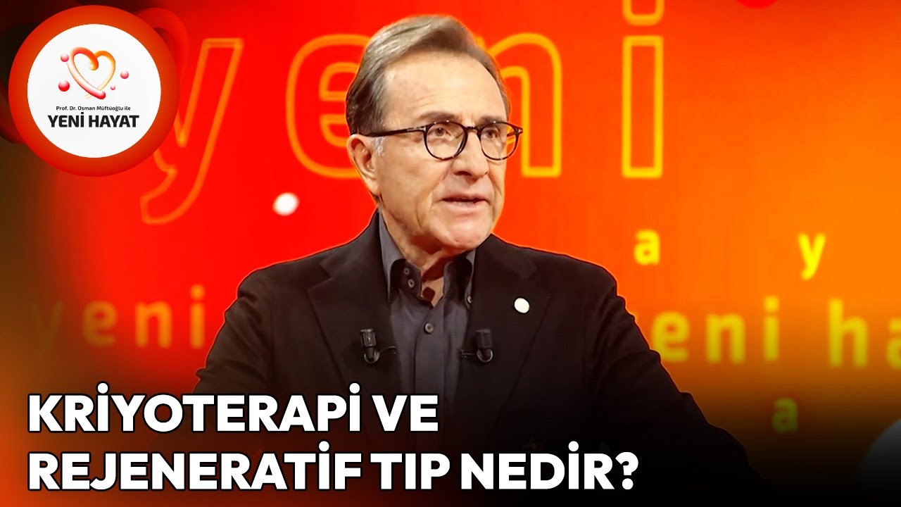 Kriyoterapi ve Rejeneratif Tıp Nedir? | Osman Müftüoğlu ile Yeni Hayat