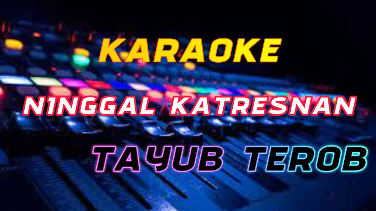 KARAOKE - NINGGAL KATRESNAN - TAYUB