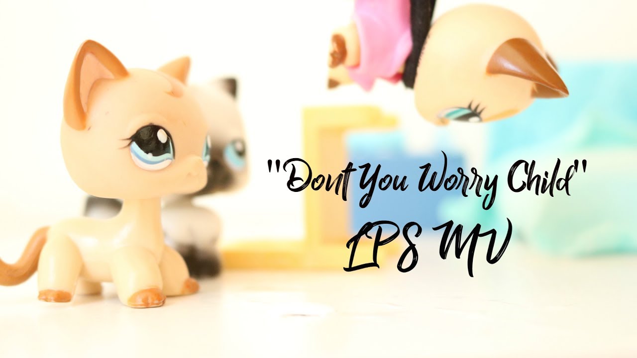 LPS MV: Don't You Worry Child