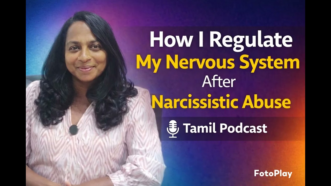 Narcisstic abuse பிறகு என் நரம்பு மண்டல பாதிப்புகளை எப்படி சரி செய்தேன்???