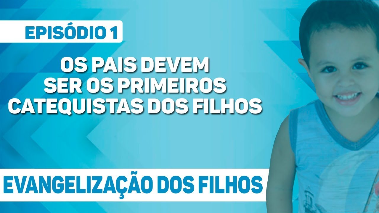 Os pais devem ser os primeiros catequistas dos filhos | EVANGELIZAÇÃO DOS FILHOS #1