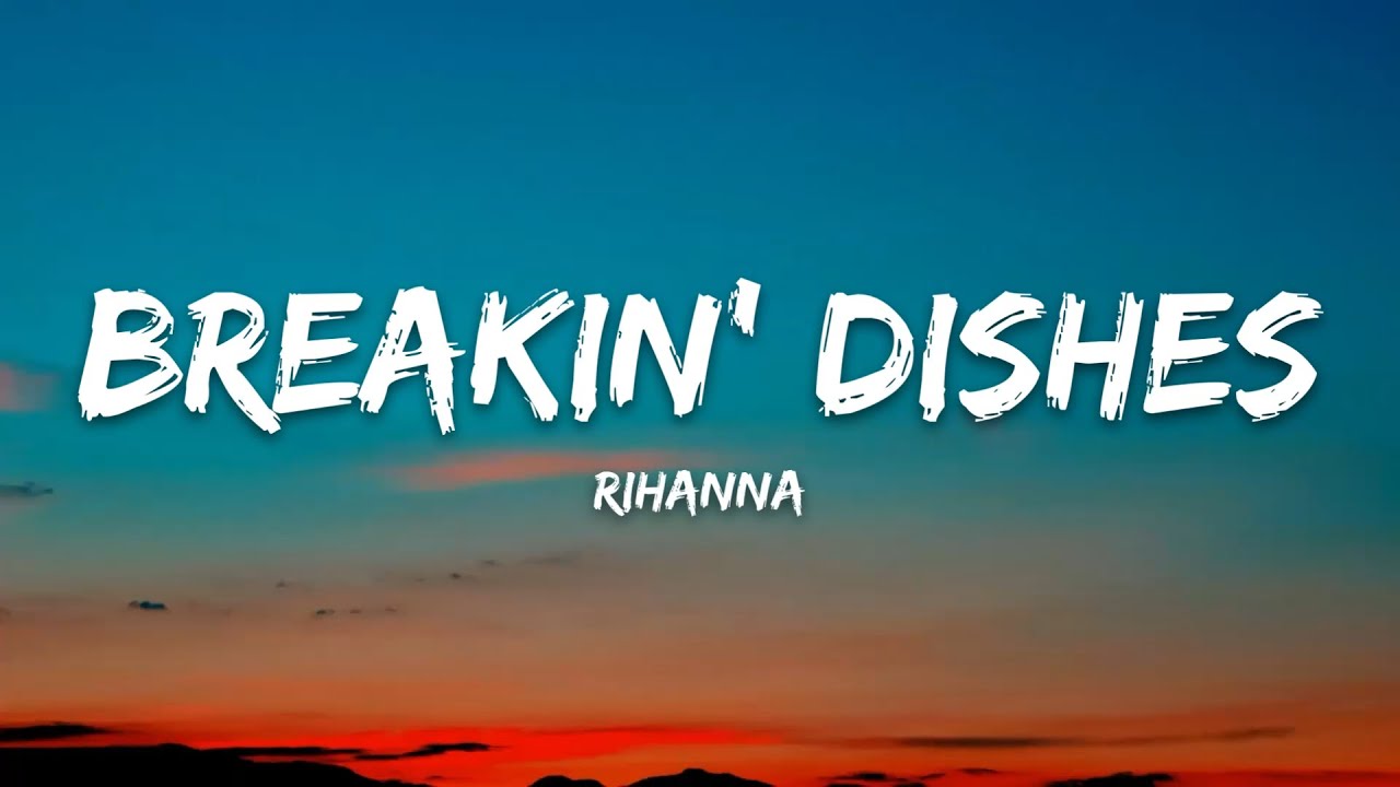 Rihanna – Breakin' Dishes (Lyrics)