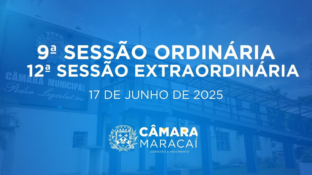 9ª SESSÃO ORDINÁRIA E 12ª SESSÃO EXTRAORDINÁRIA EXERCÍCIO 2025 (17/06/2025)