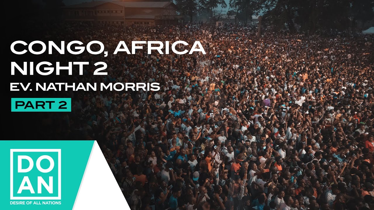 Congo, Africa Night 2 (Pt.2) | #DOAN | Nathan Morris