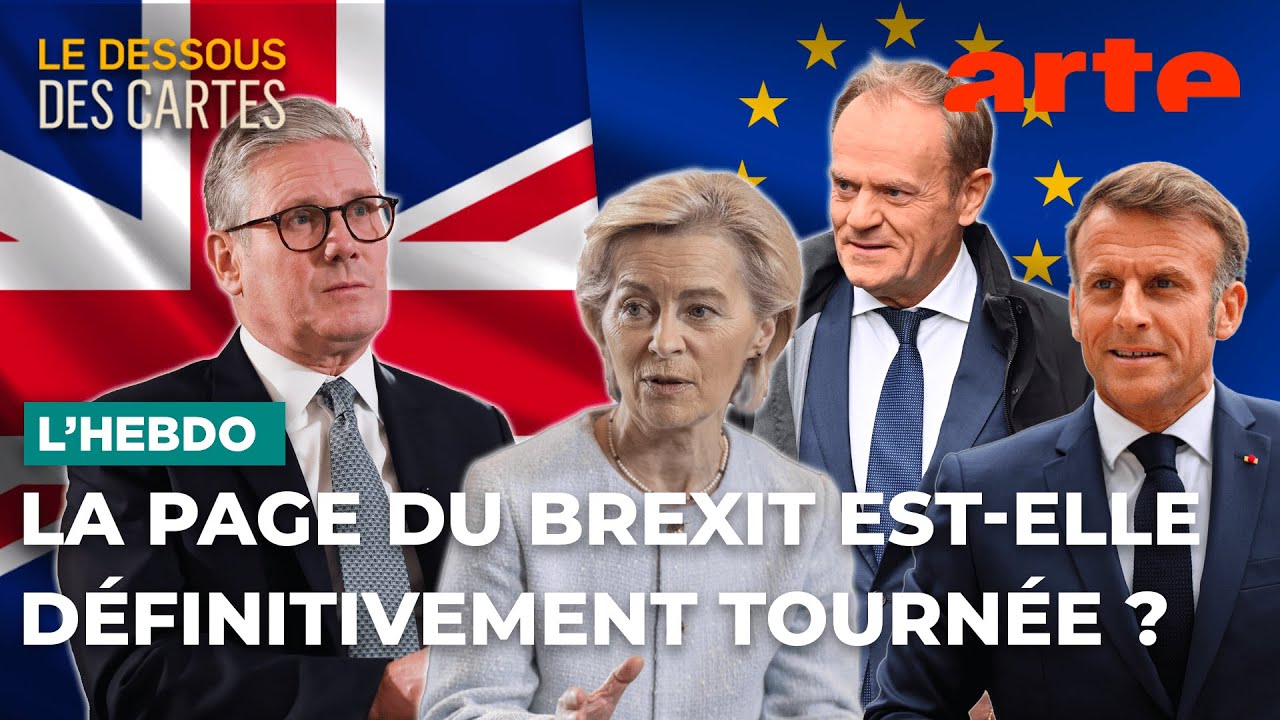 Europ&eacute;ens et Britanniques : quelles retrouvailles ? | Le dessous des cartes - ARTE