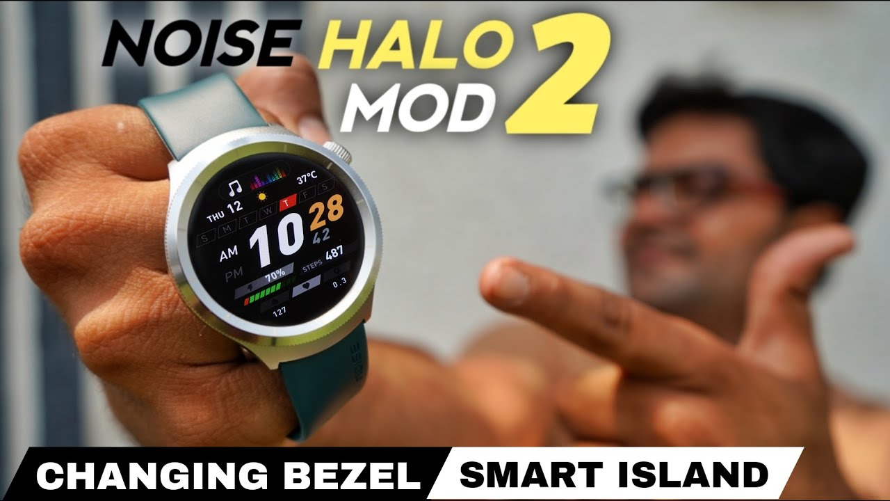 Noise Halo 2 MOD Smartwatch with Swappable Bezel  & Smart Island ⚡⚡ Worth the Price ??