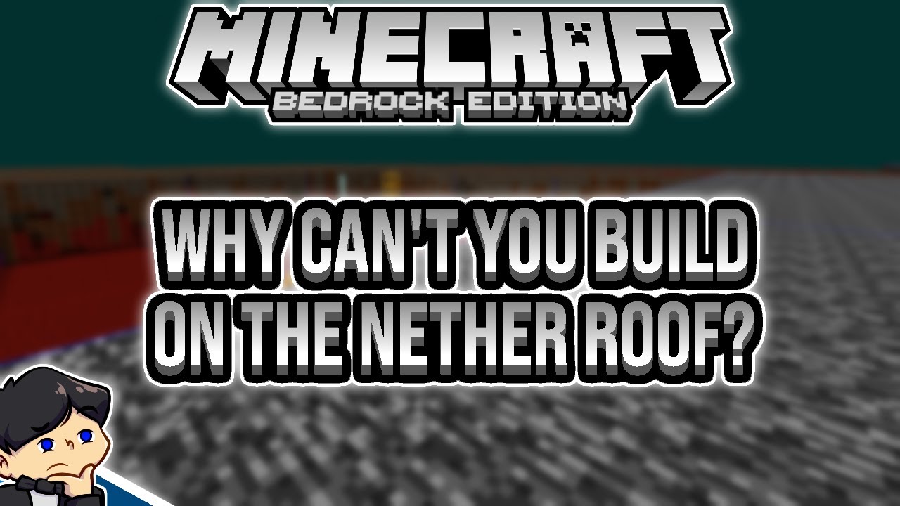 Why Can't You Build On The Nether Roof In Bedrock Edition?