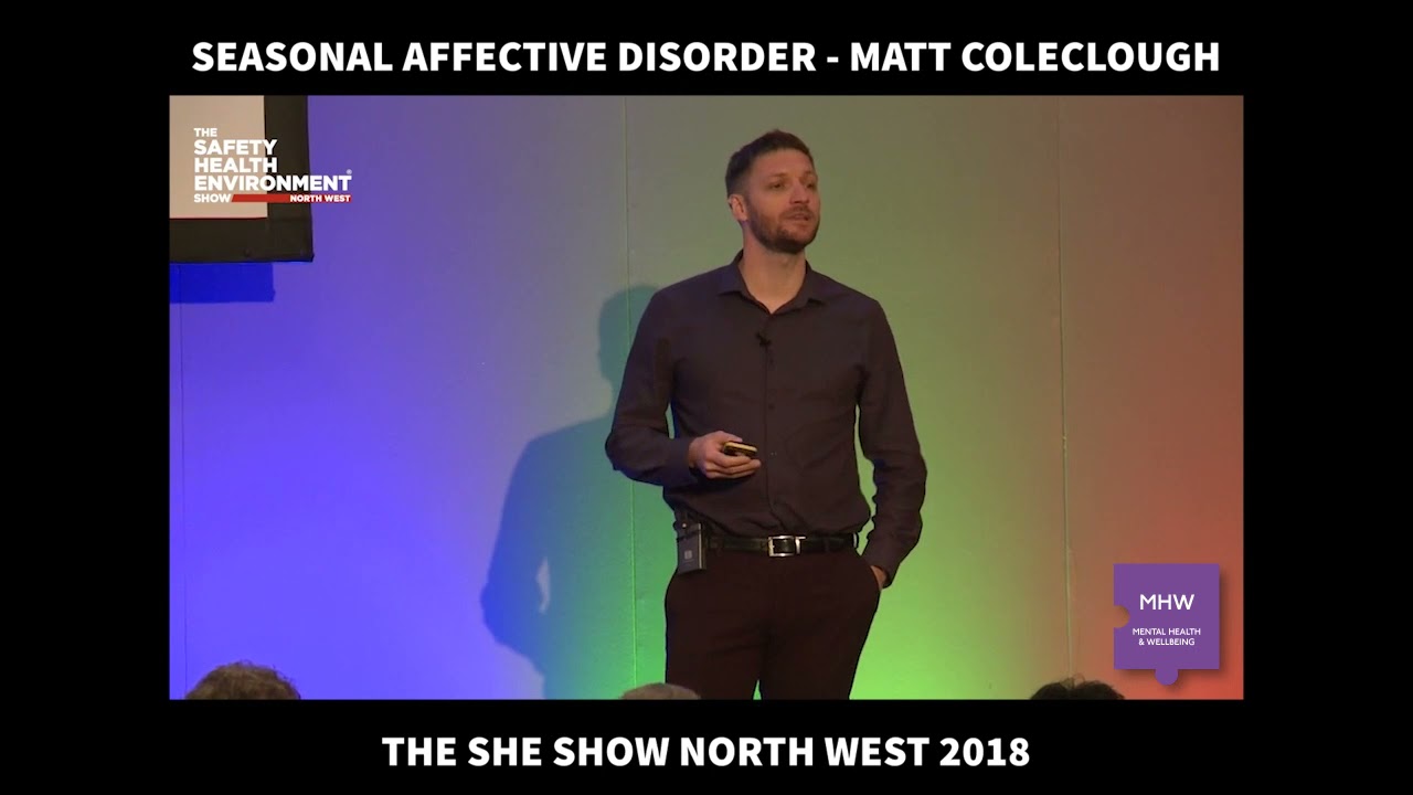 The SHE Show North West 2018 - Matt Coleclough (Seasonal affective disorder)