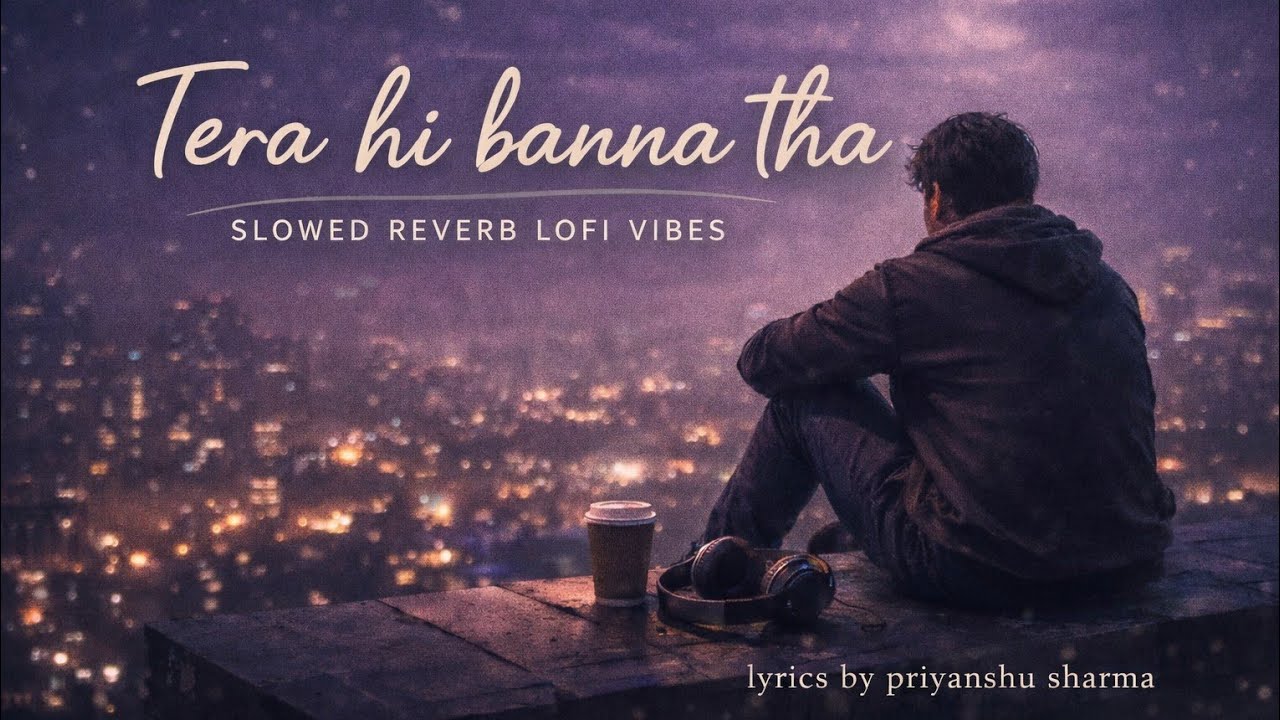 Tera Hi Banna Tha 💔✨ (Slowed + Reverb) | Lofi Vibes 🌙🎧 | #song #slowedandreverb #trending #lofi 