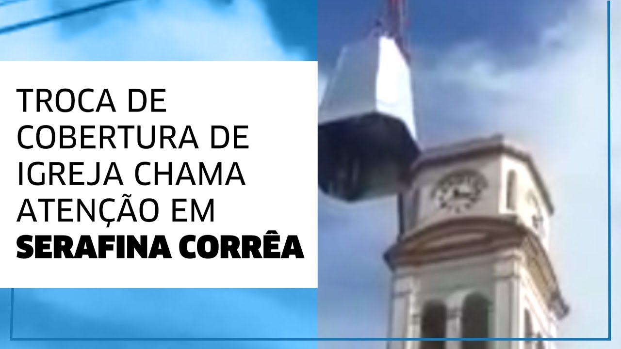 Troca de cobertura de igreja chama aten&ccedil;&atilde;o em Serafina Corr&ecirc;a