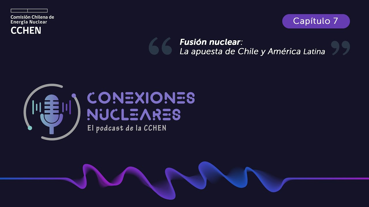 PodCast | Conexiones Nucleares | Capítulo 7 