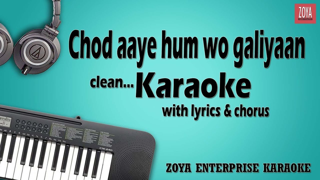 Chod aaye hum wo galiyaan-Clean Karaoke With Lyrics & chorus-zoya enterprise presents